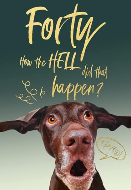 Image Gallery Card - Forty How the Hell