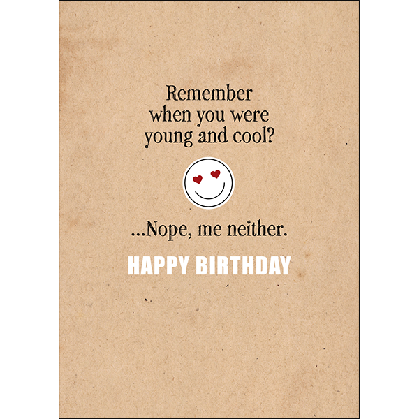 Defamations Card Remember when you were Young & Cool