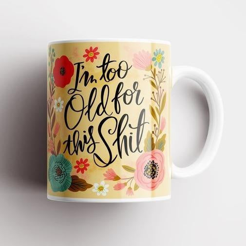 Disrupted Industries I'm too Old for This Shit Mug Yellow