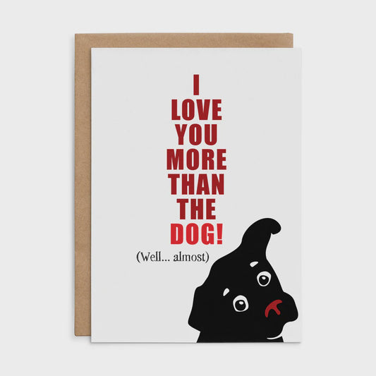 Defamations Card - I Love you more than the Dog