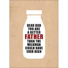 Defamations Card - Dear Dad you are a better Father than the Milkman