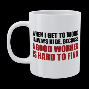 Defamations Mug - A good worker is hard