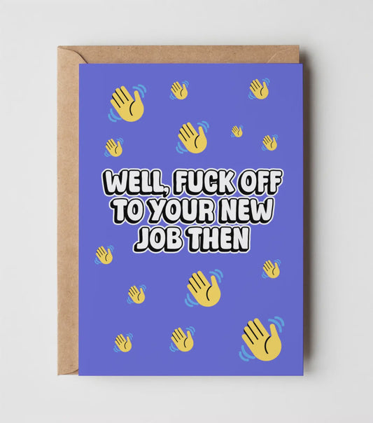 Yeah Noted Card - Well, F*ck off to your New Job then